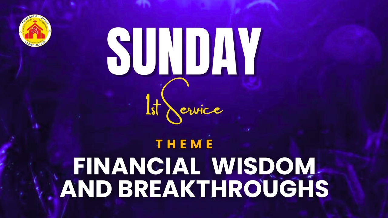 First Sunday Service || Financial  wisdom and Breakthroughs