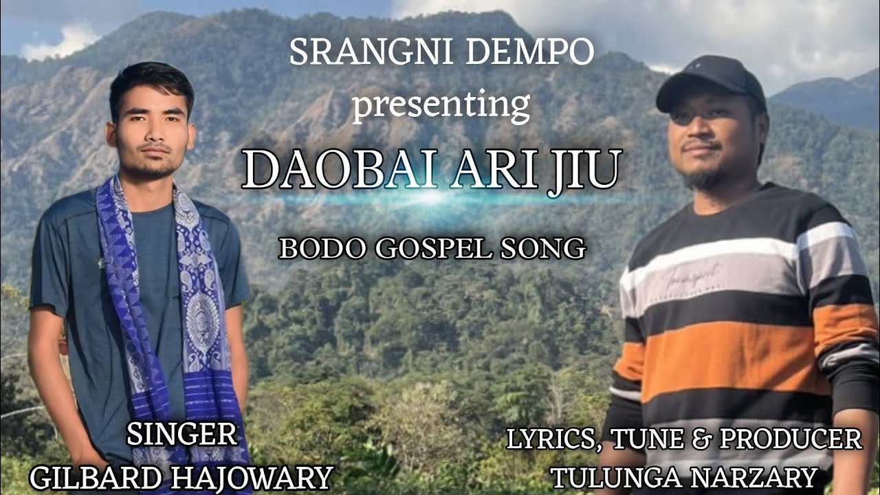 Daobai Ari Jiu  || Singer - Gilbard Hajowary || Bodo Gospel Song || Tulunga Narzary