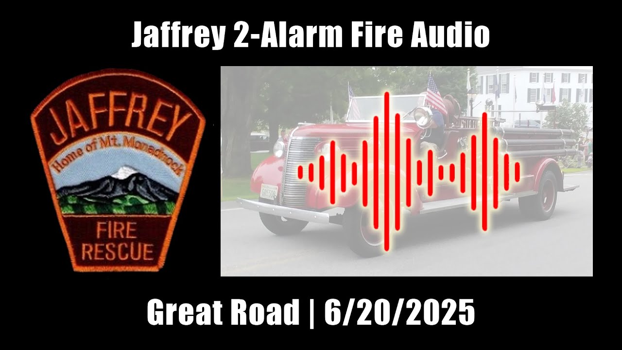 Jaffrey 2-Alarm Fire Audio 6/20/2025 [New Hampshire]