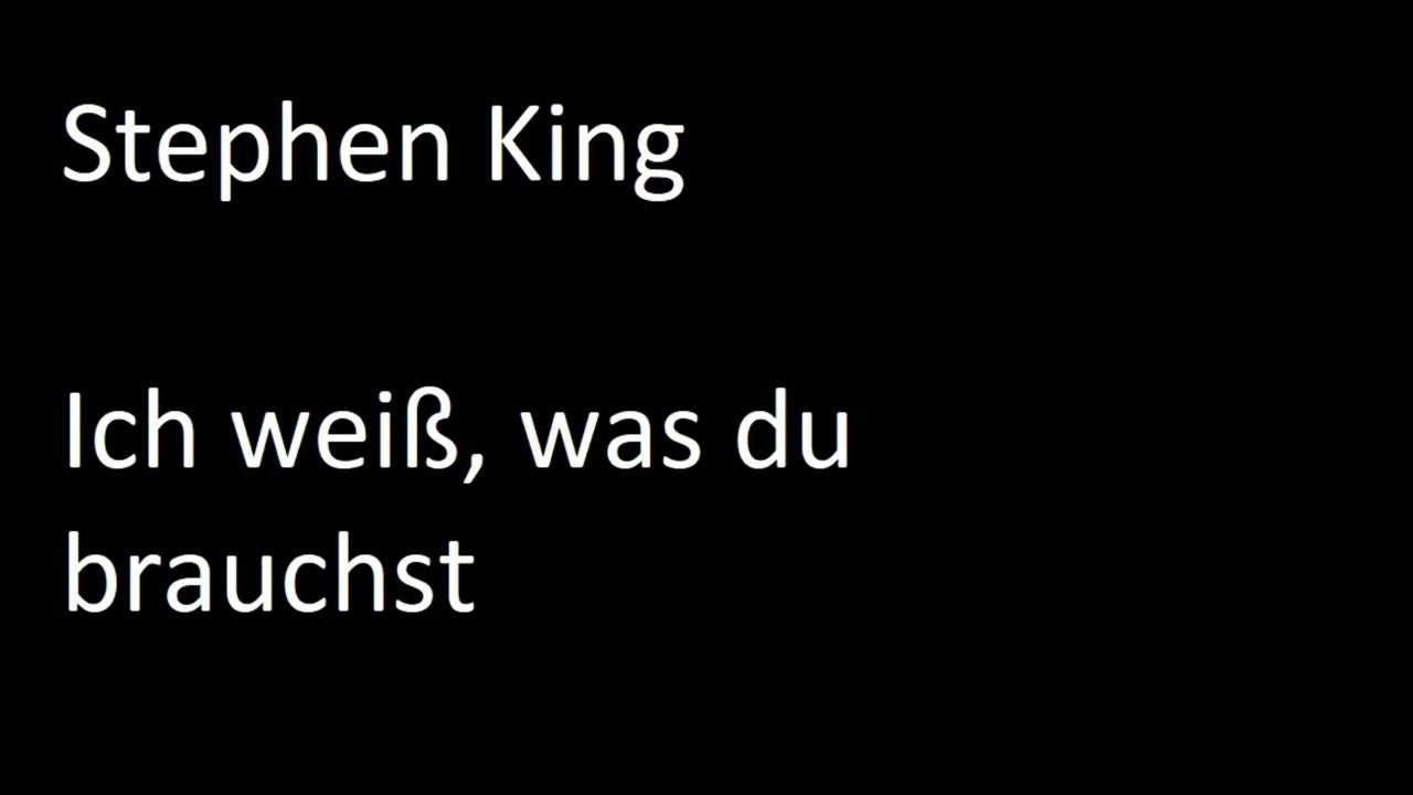 Stephen King - Ich wei&szlig;, was du brauchst