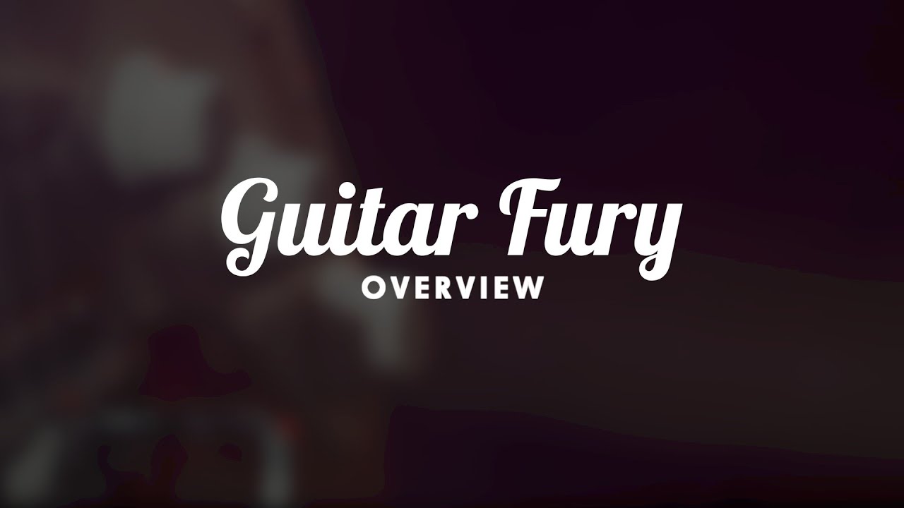 Guitar Fury - OVERVIEW
