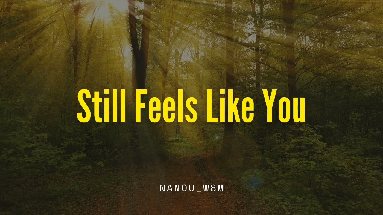Still Feels Like You