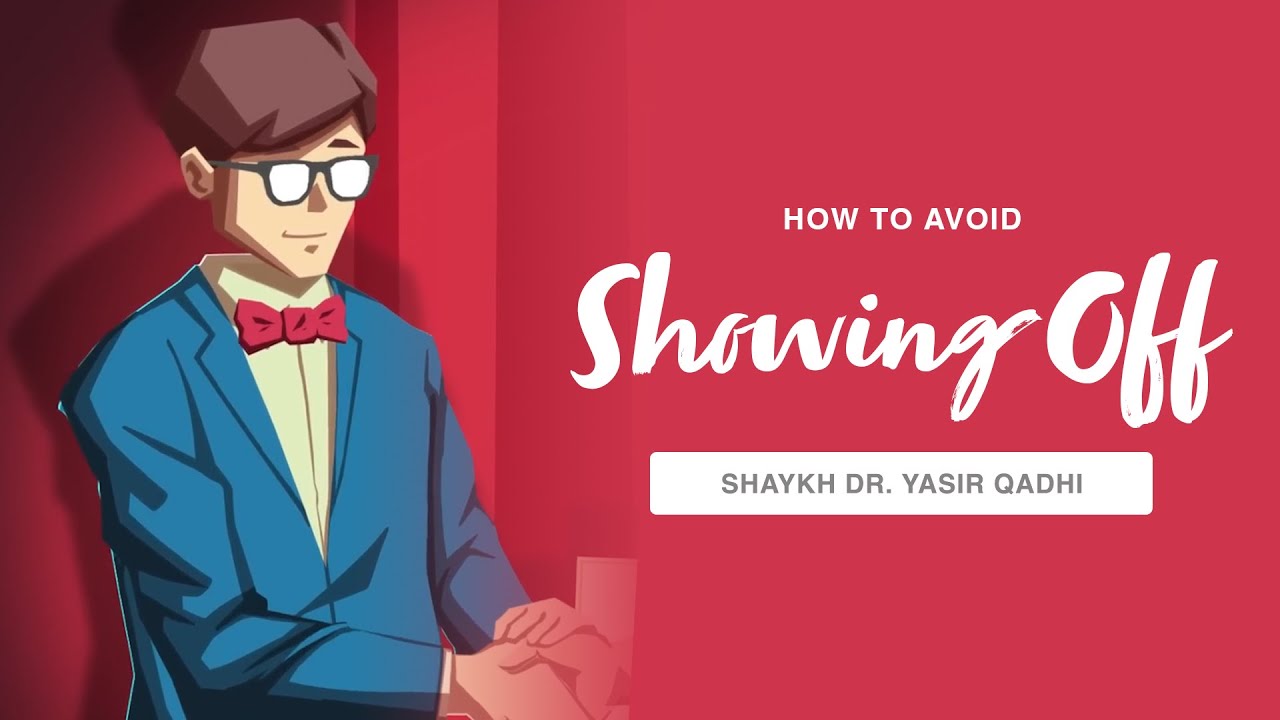 How To Avoid Showing Off | Shaykh Dr. Yasir Qadhi