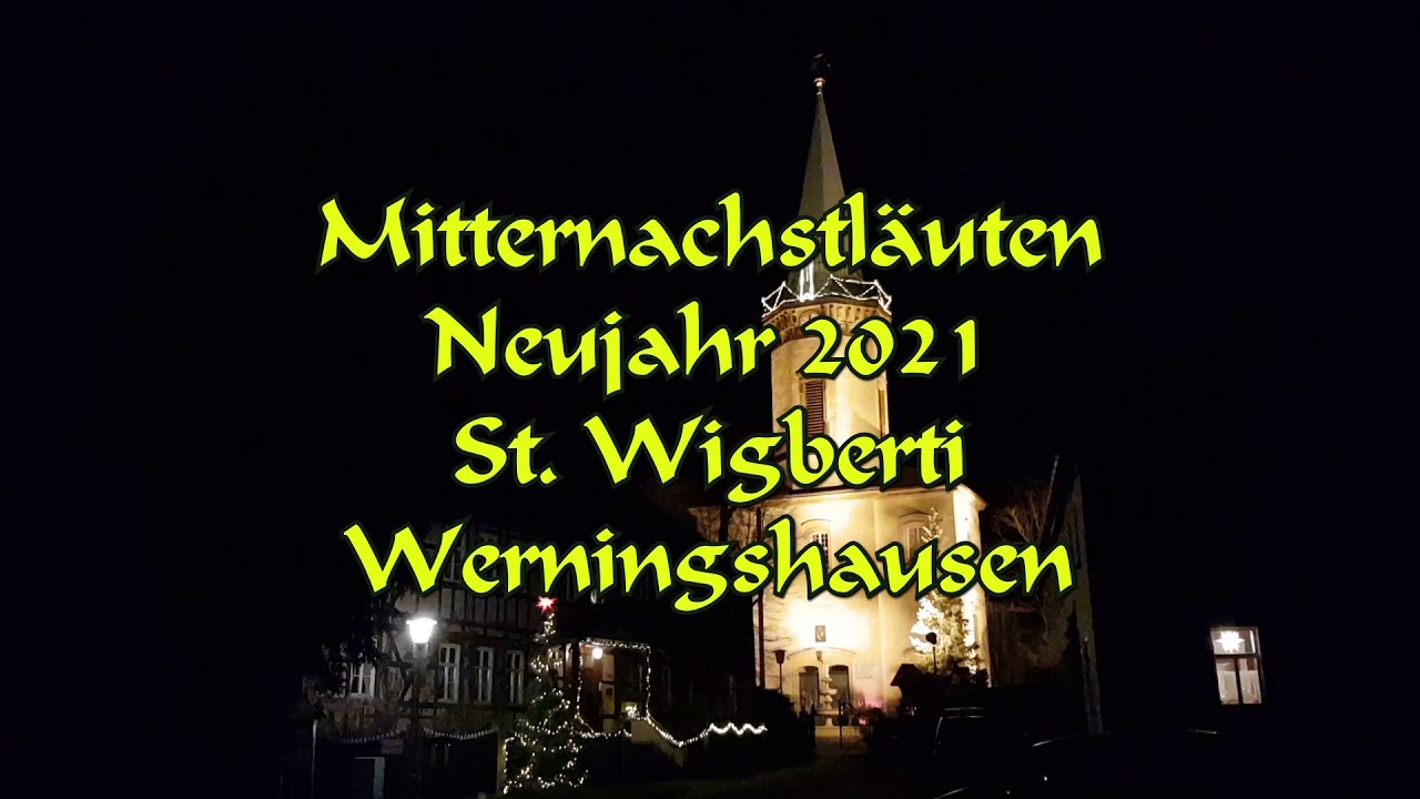 Neujahr 2021 Mitternachtsläuten St. Wigberti / Werningshausen
