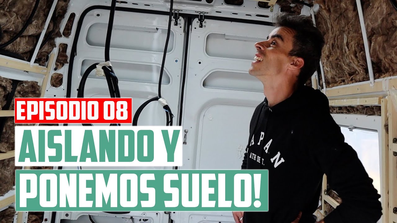 EP08 - AISLANDO LA FURGO CAMPER Y SUELO BRUTAL 😍 🚐 | Javier Ordieres