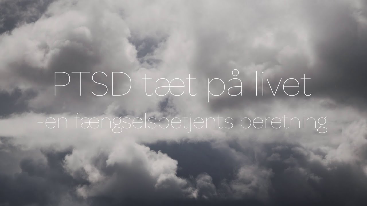 PTSD tæt på livet - en fængselsbetjents beretning