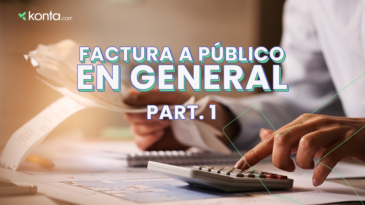 ¿Cómo hacer una Factura a Público en General? | SAT México 2023
