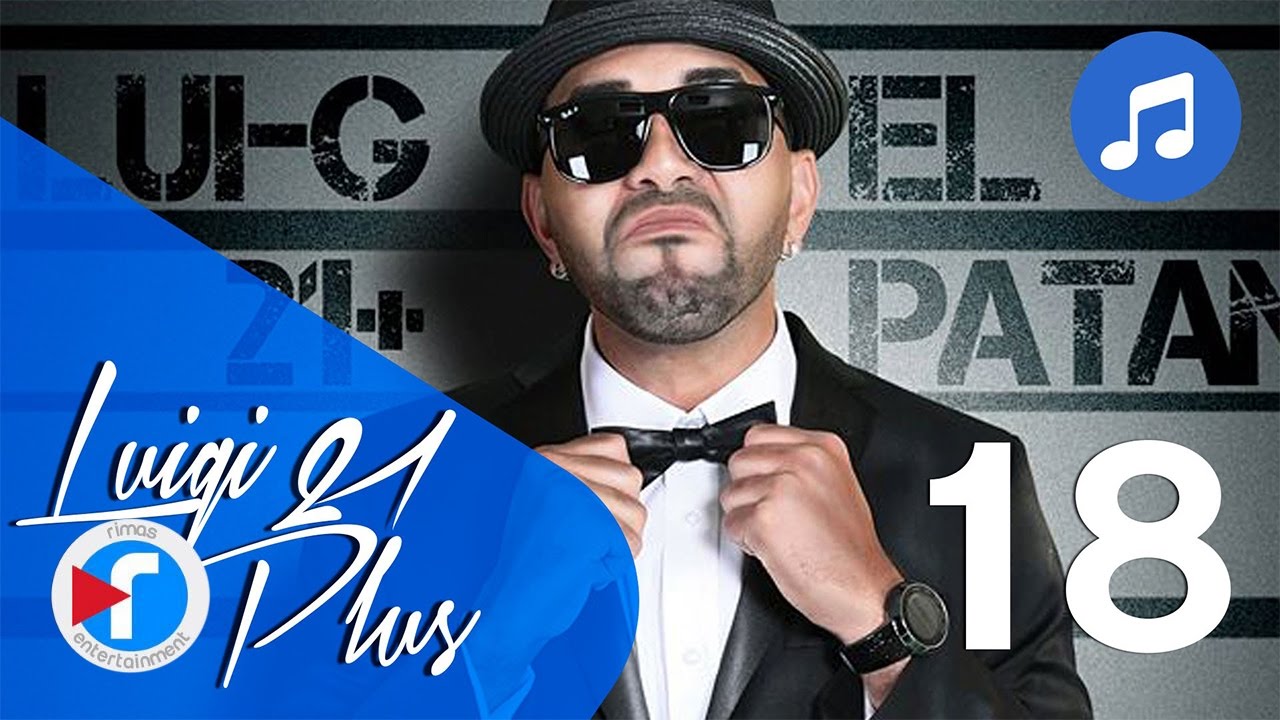 18 - Daga Adicta - Luigi 21 Plus FT. J Alvarez | El Pat&aacute;n