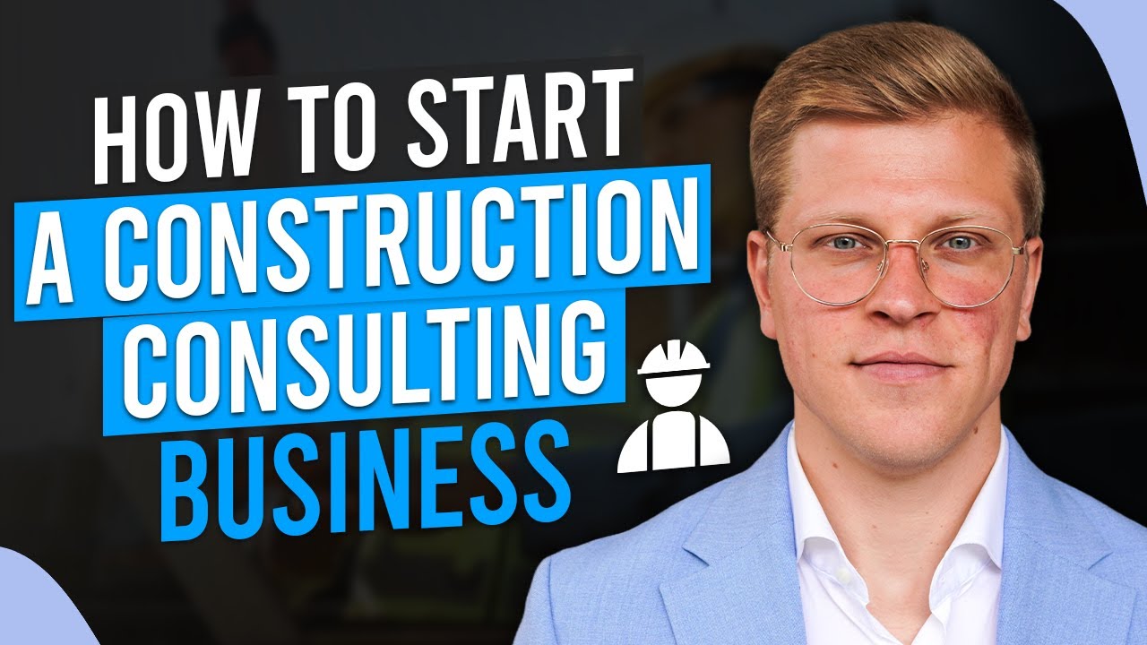 How To Start a Construction Consulting Business (2026)