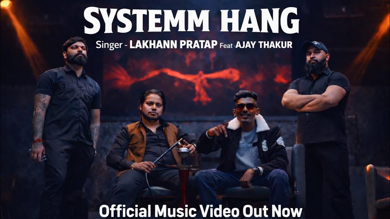 Systemm Hang (Official Music Video) Lakhann Pratap | Feat_Ajay Thakur |