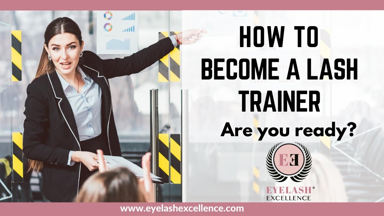 HOW TO BECOME AN EYELASH EXTENSIONS TRAINER