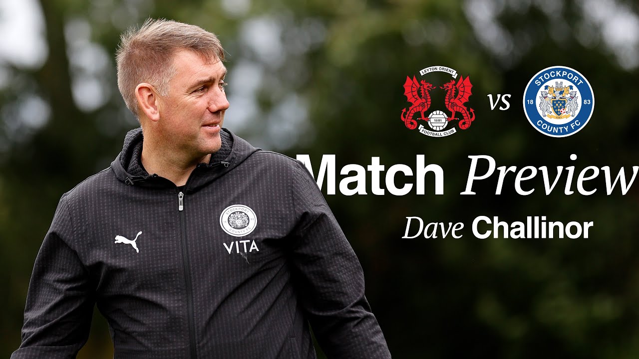 Leyton Orient Vs Stockport County | Dave Challinor Match Preview