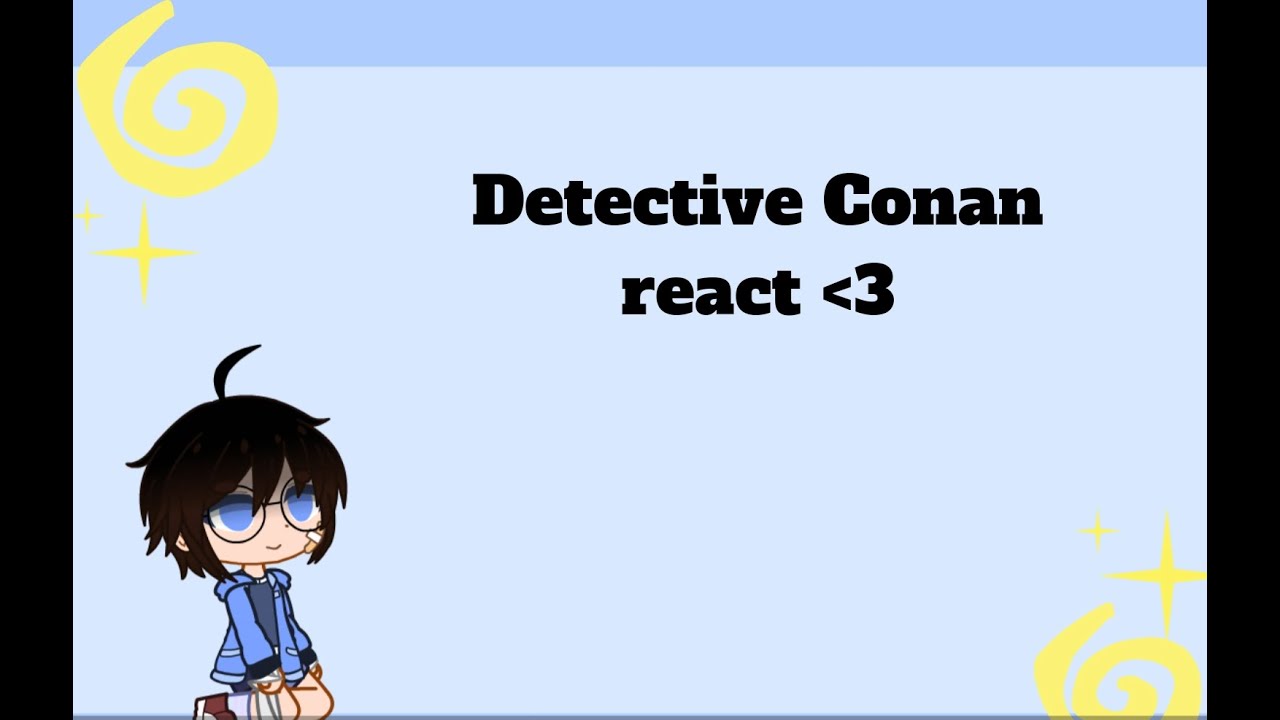 detective conan react pt 3
