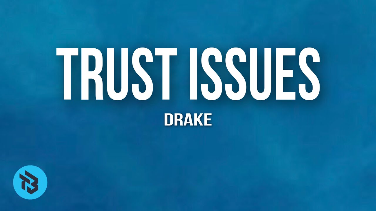 Drake - Trust issues (Lyrics)