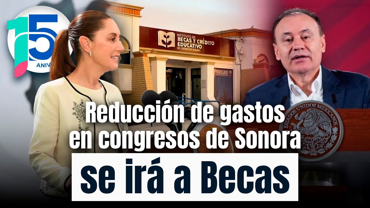 Plan B de Sheinbaum en Sonora impactará de manera positiva a Becas estudiantiles en el estado