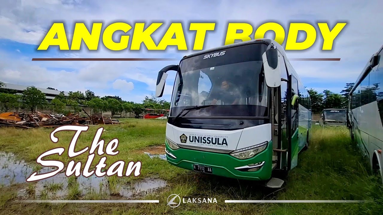 UPGRADE BODY LAKSANA SR1 KE SR3 ?? LEPAS BODY BUS THE SULTAN UNISSULA