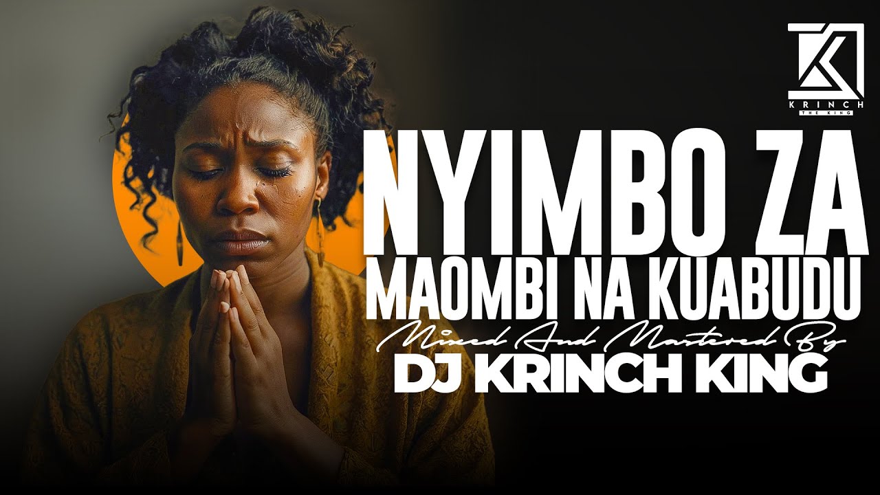 NYIMBO ZA MAOMBI NA KUABUDU | DEEP SWAHILI WORSHIP SONG NONSTOP 2025 - DJ KRINCH KING