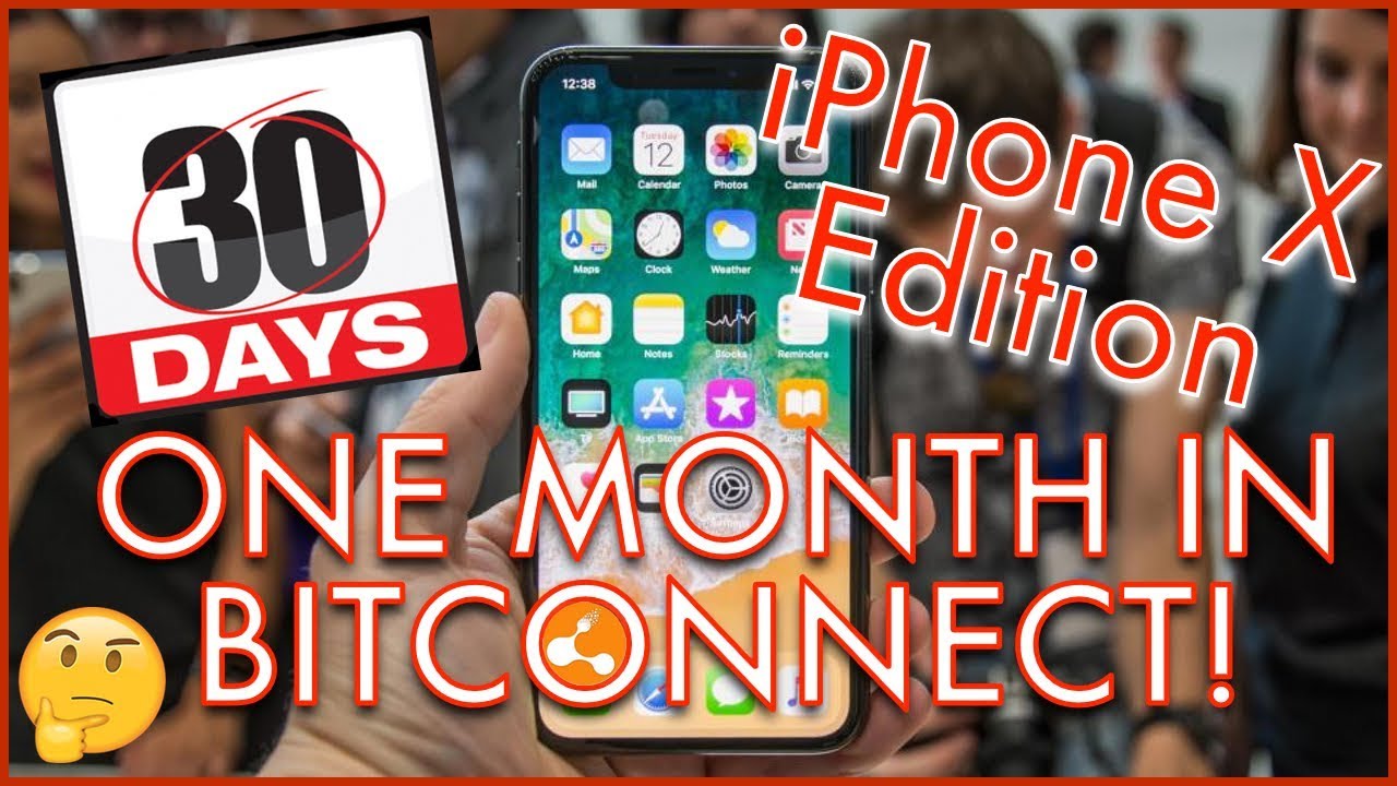 30 DAYS IN BITCONNECT!!! - Honest Review & Opinion.... iPhone X Edition... Future Money...