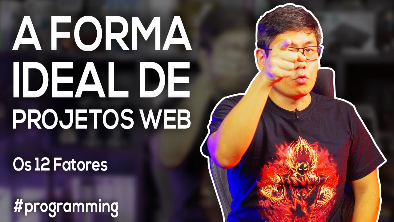 A Forma Ideal de Projetos Web | Os 12 Fatores
