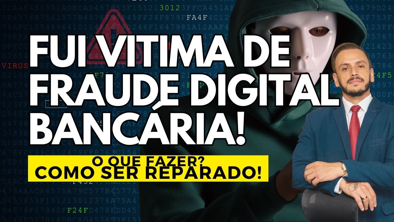 Fui vítima de Fraude Bancária: o que fazer? Advogado especialista em Fraudes e Golpes Bancários 2026