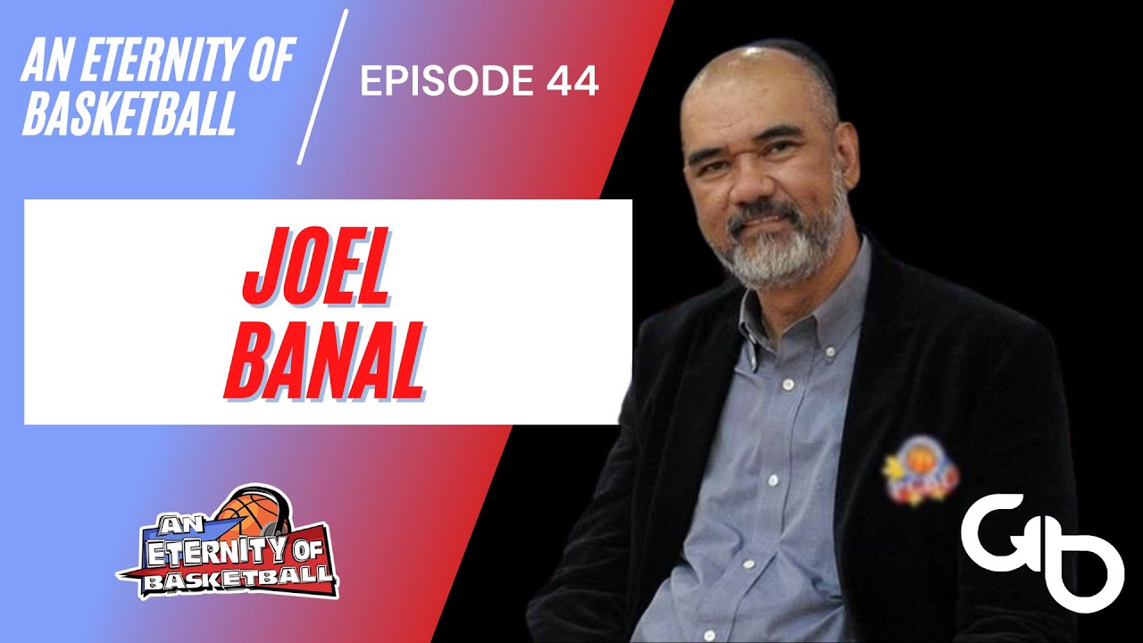 An Eternity of Basketball EPISODE 44: Joel Banal