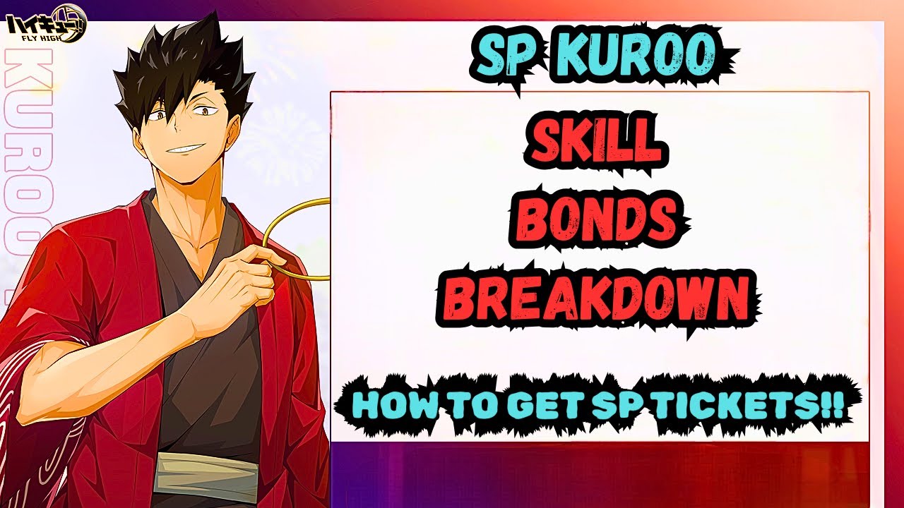 SP KUROO BEST SKILLS, BONDS, AND FULL BREAKDOWN IN JP HAIKYU!! FLY HIGH