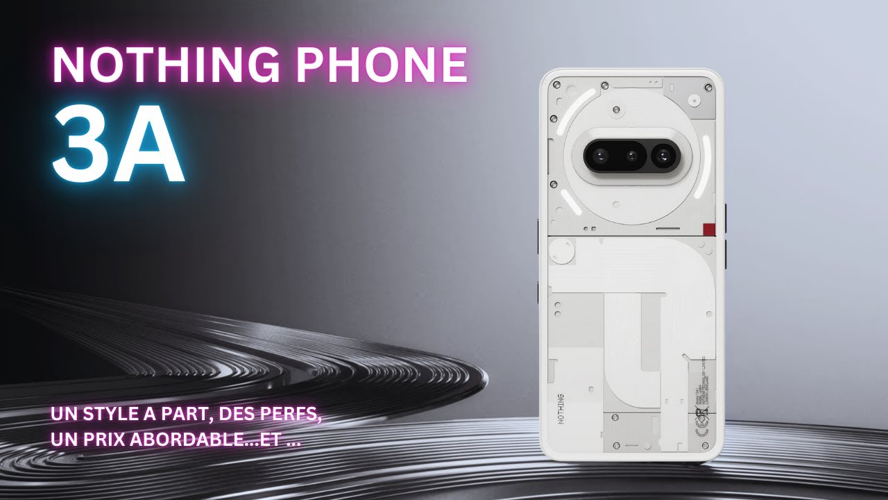 TEST NOTHING PHONE 3A :  Le meilleur équilibre a moins de 350€ ?
