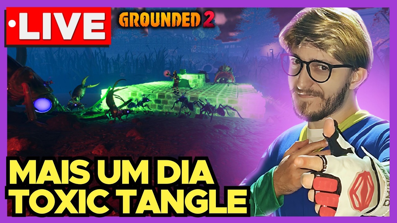 GROUNDED 2 🔴 LIVE: Mais um dia na Toxic Tangle atrás de Golds, Ataques da Estranha e... #grounded2