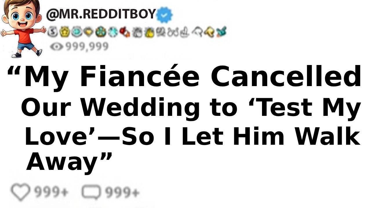 “My Fiancée Cancelled Our Wedding to ‘Test My Love’—So I Let Him Walk Away”