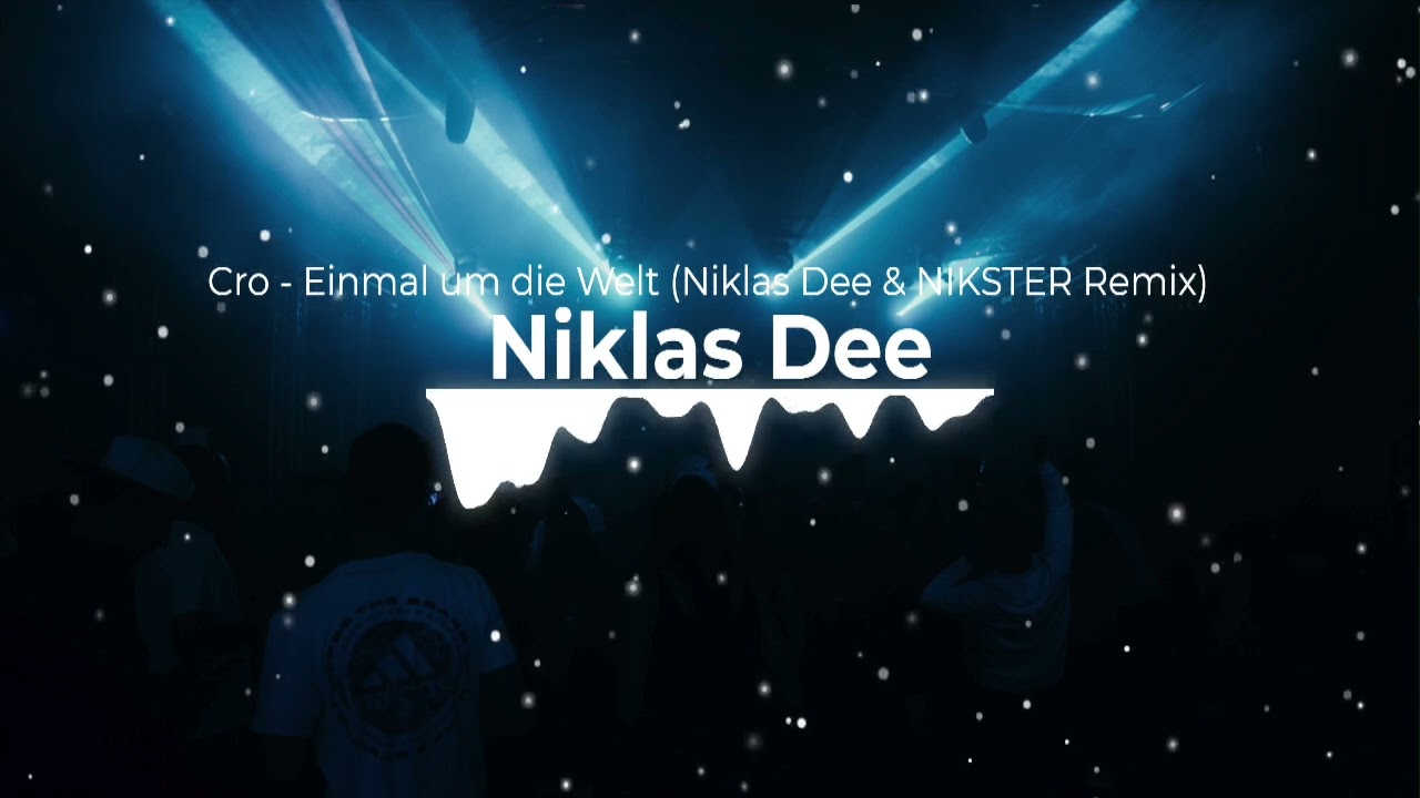 CRO - Einmal um die Welt (Niklas Dee & NIKSTER Bootleg)