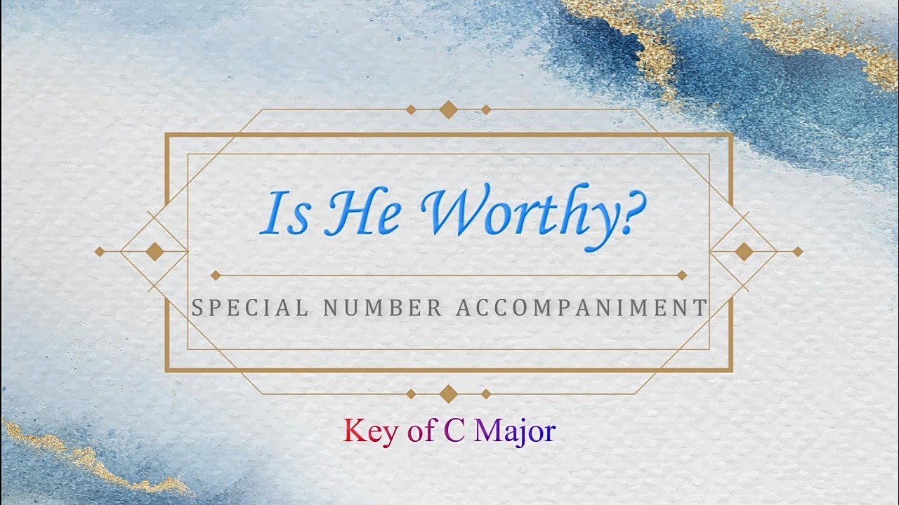Is He Worthy? | Key of C Major | Special Number | Piano Accompaniment | Lyrics