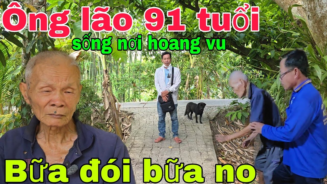 &Ocirc;ng l&atilde;o 91 tuổi sống nơi hoang vu c&ugrave;ng con trai hiếu thảo bữa đ&oacute;i bữa no. Nghĩa Phước Vlog 