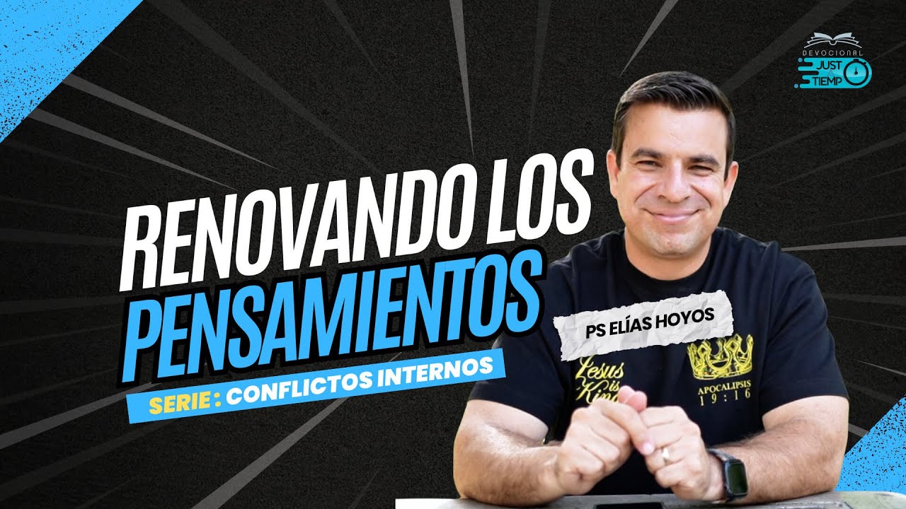 E31: RENOVANDO LOS PENSAMIENTOS | SERIE: CONFLICTOS INTERNOS - P.ELIASHC