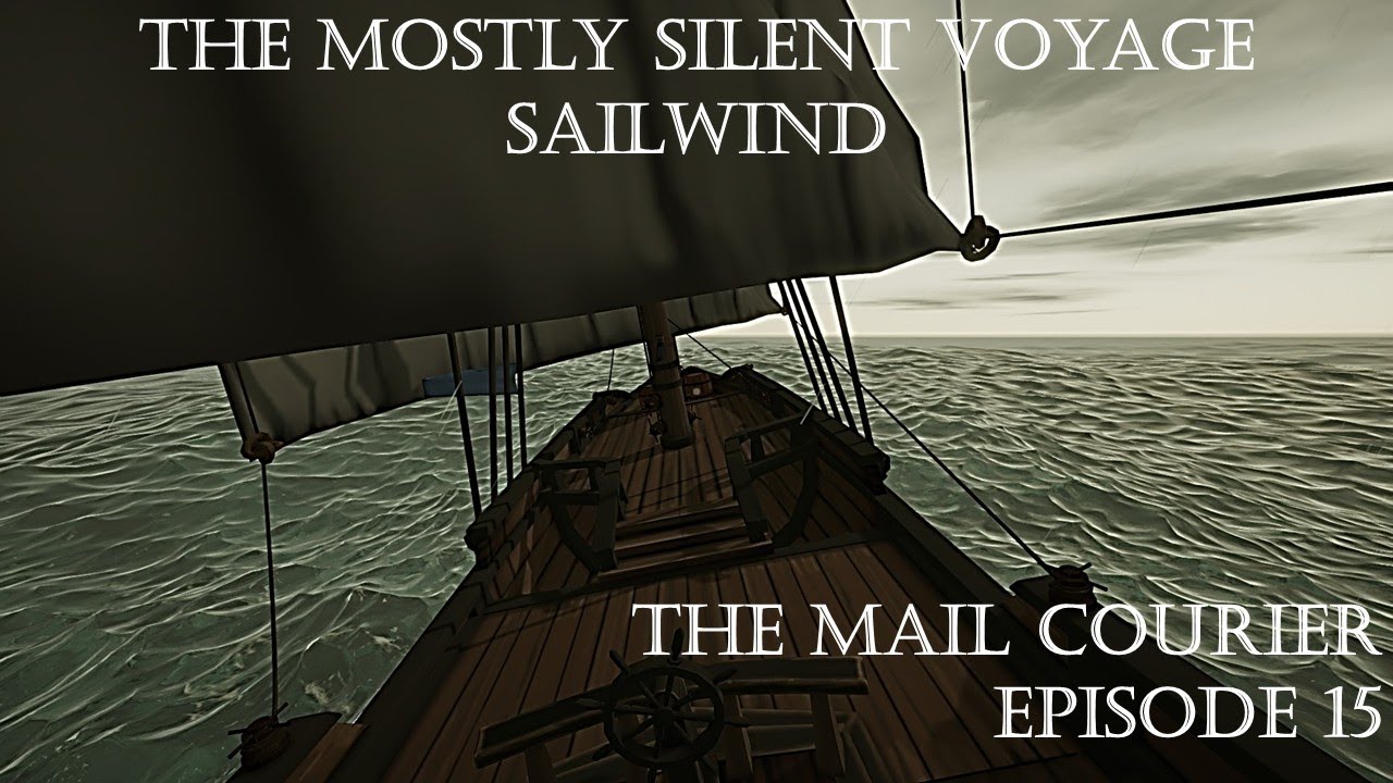 The Mostly Silent Voyage | Sailwind | The Mail Courier | Episode 15