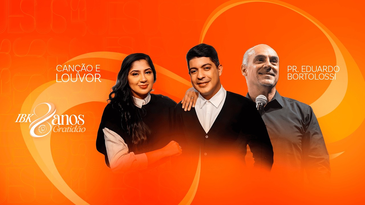 Pr. Edu Bortolossi e Canção e Louvor - 12.03 |  ANIVERSÁRIO 8 ANOS IBK