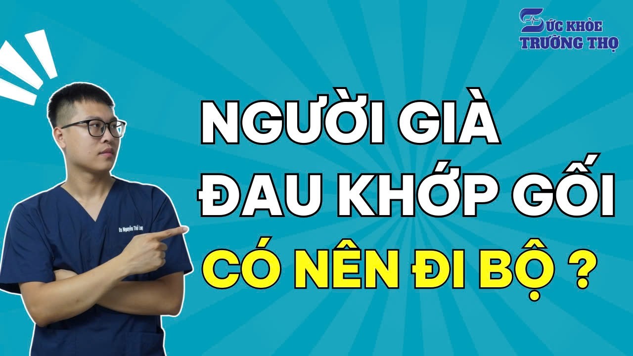 Đau Khớp Gối Có Nên Đi Bộ Không? 4 Bài Tập Giúp Giảm Đau Khớp Gối Hiệu Quả Tức Thì Ngay Tại Nhà