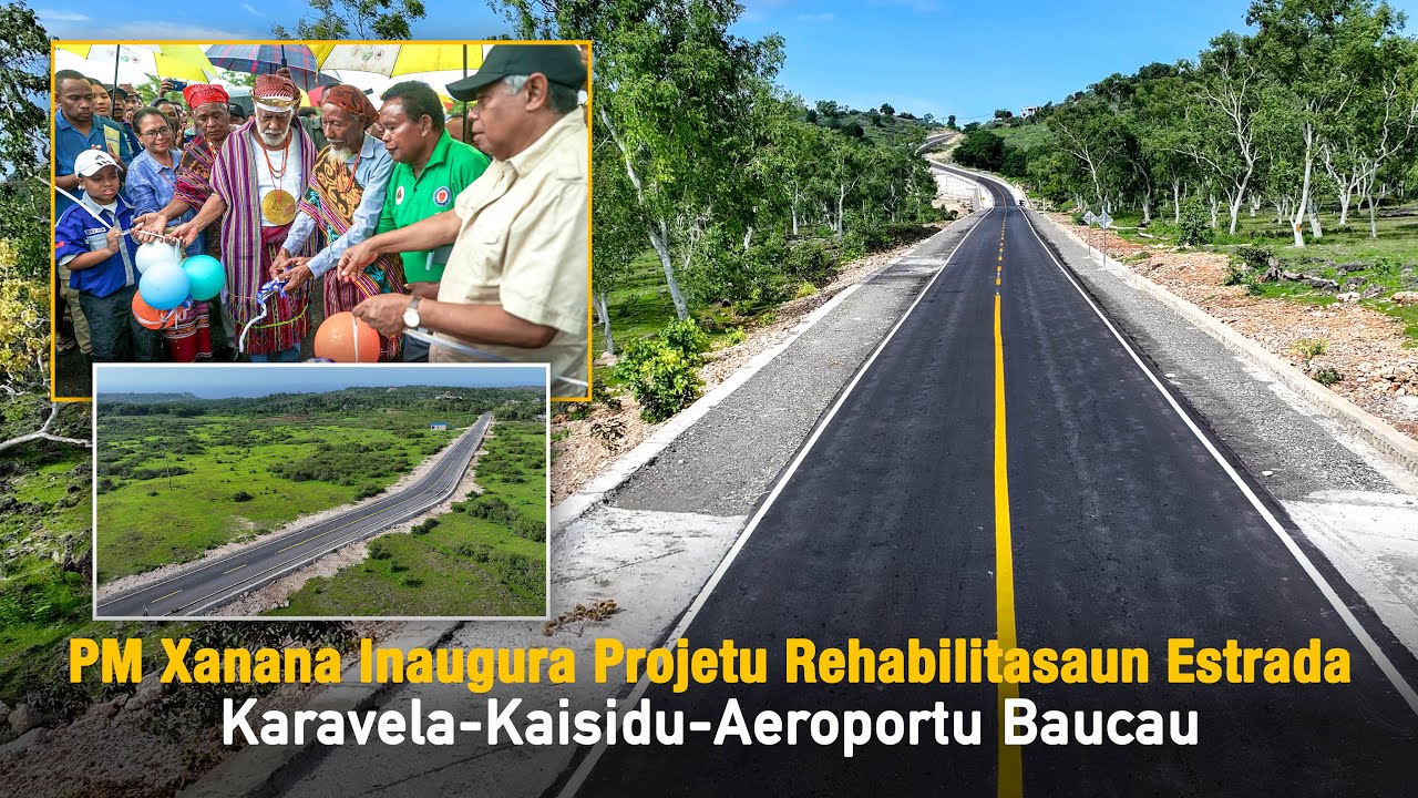 PM Xanana Inaugura Projetu Rehabilitasaun Estrada, Karavela-Kaisidu-Aeroportu Baucau