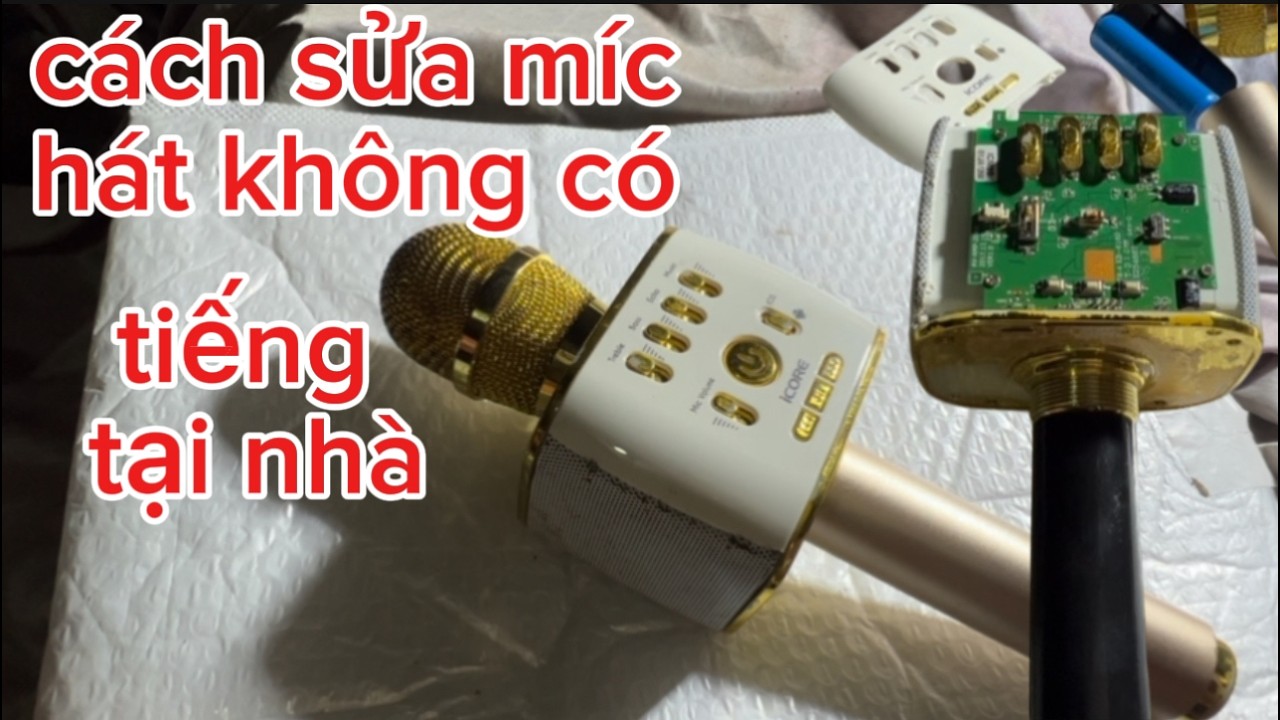 cách sửa máy cầm tay karaoke mini tắt tiếng hát không có tiếng tại nhà ai cũng có thể làm đuọc