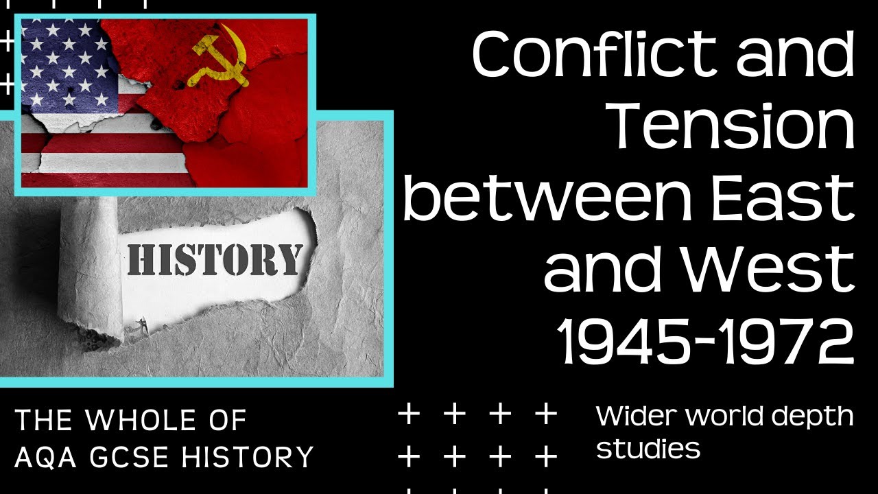 The Whole of Conflict and Tension between East and West 1945- 1972 | Revision for AQA GCSE History