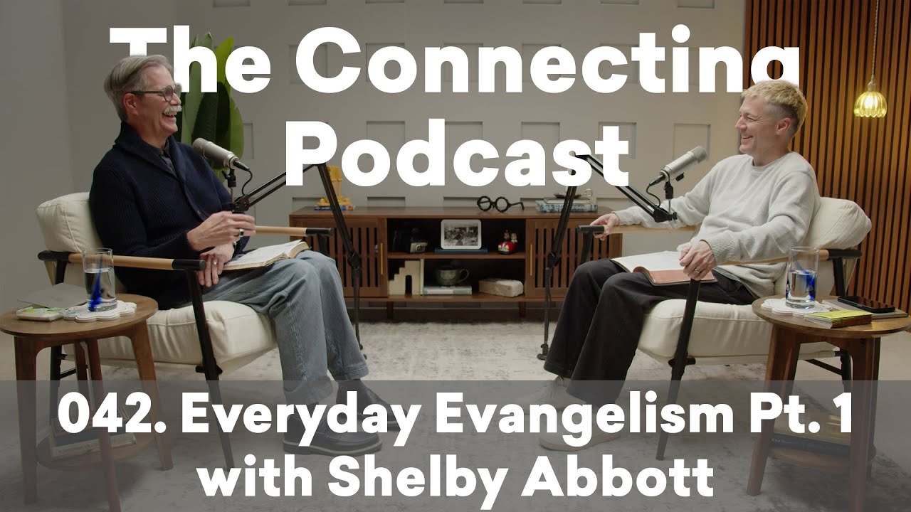 The Connecting Podcast 42: Everyday Evangelism Pt. 1