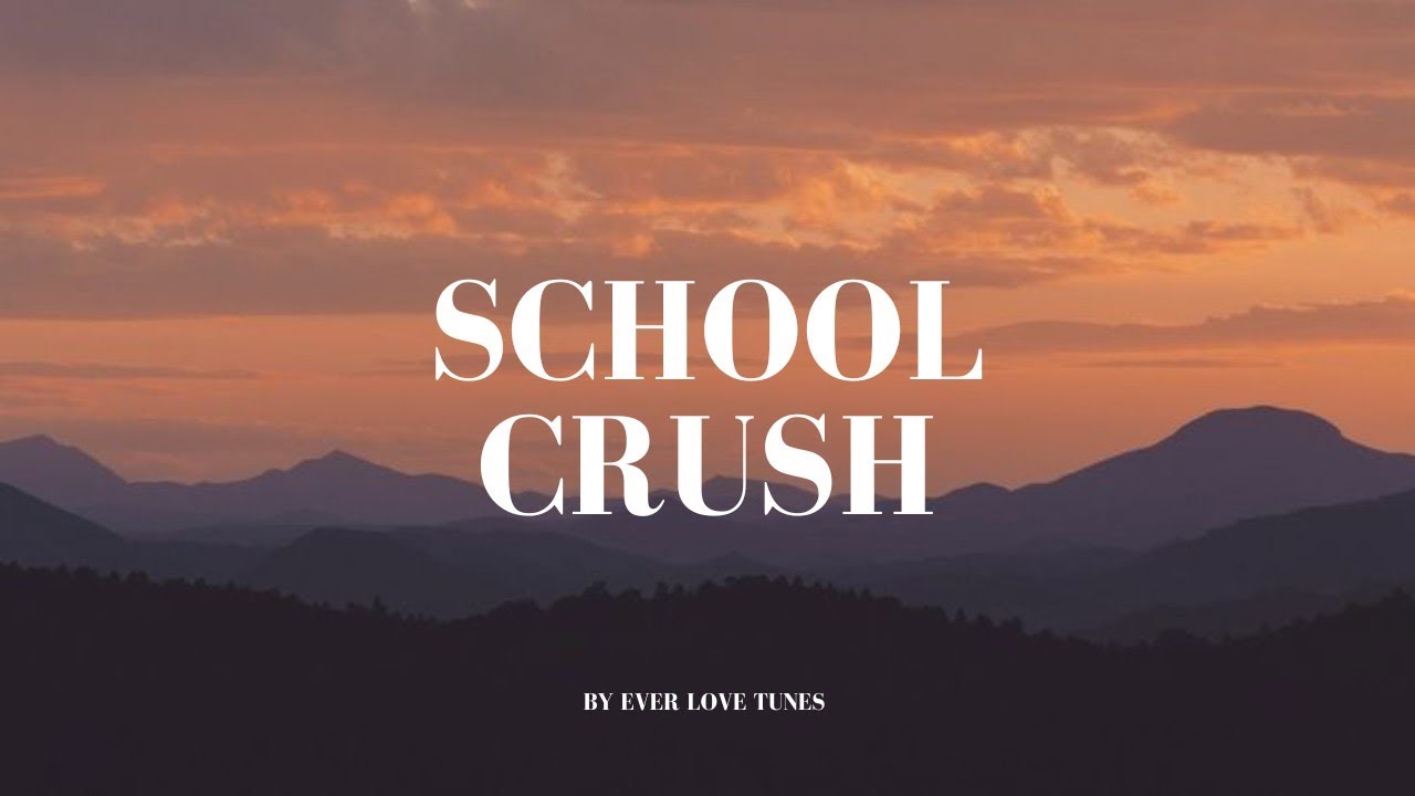 School Crush Song Lyrics | First Love Memories 💌 Ever Love Tunes