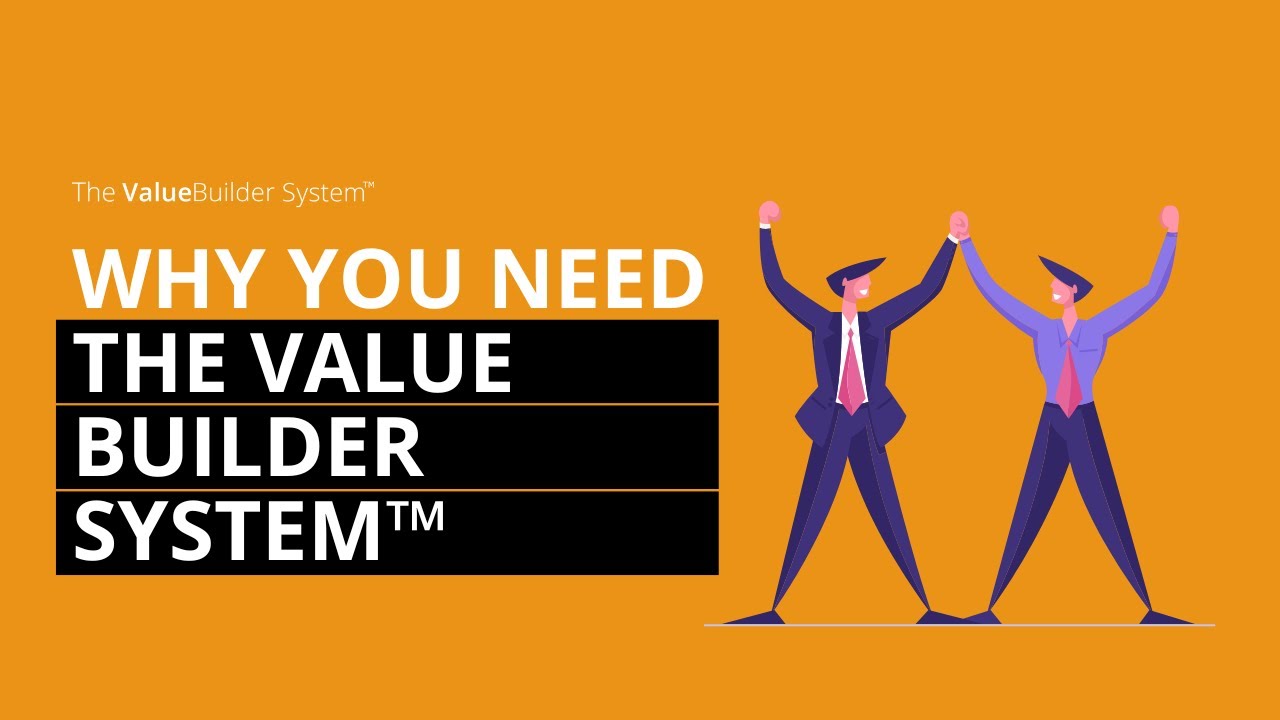 Why You Need The Value Builder System&trade;
