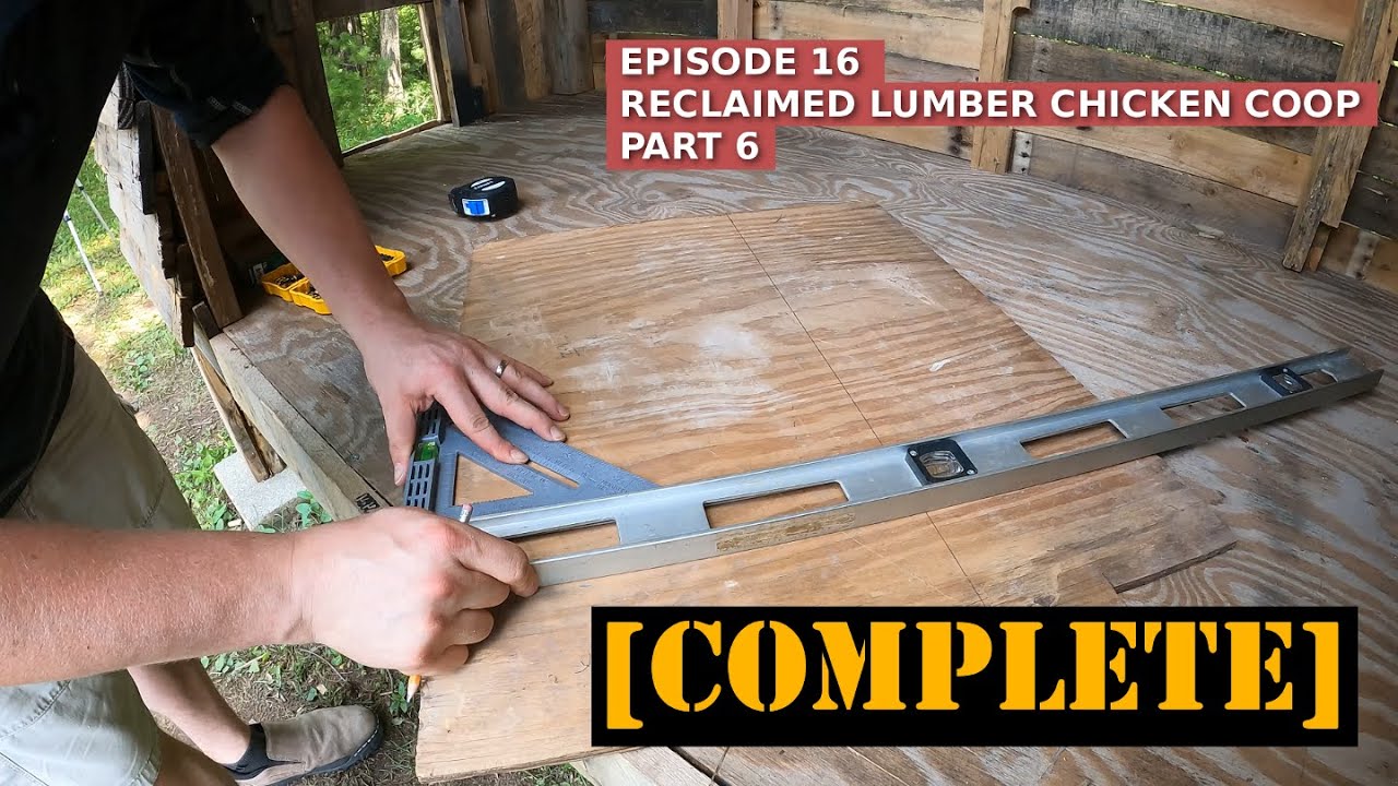 Episode 15 - Reclaimed Lumber Chicken Coop - Part 6