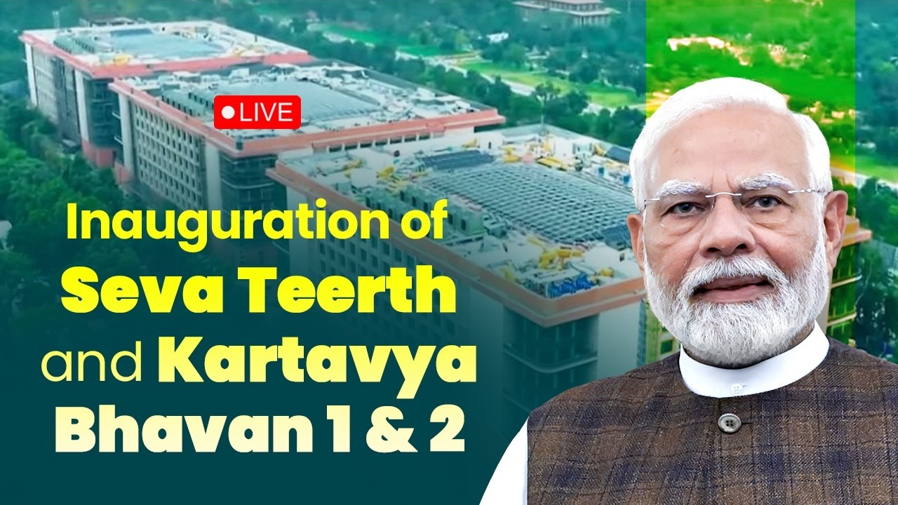 LIVE: PM Modi participates in the inaugural programme of Seva Teerth and Kartavya Bhavan-1 & 2