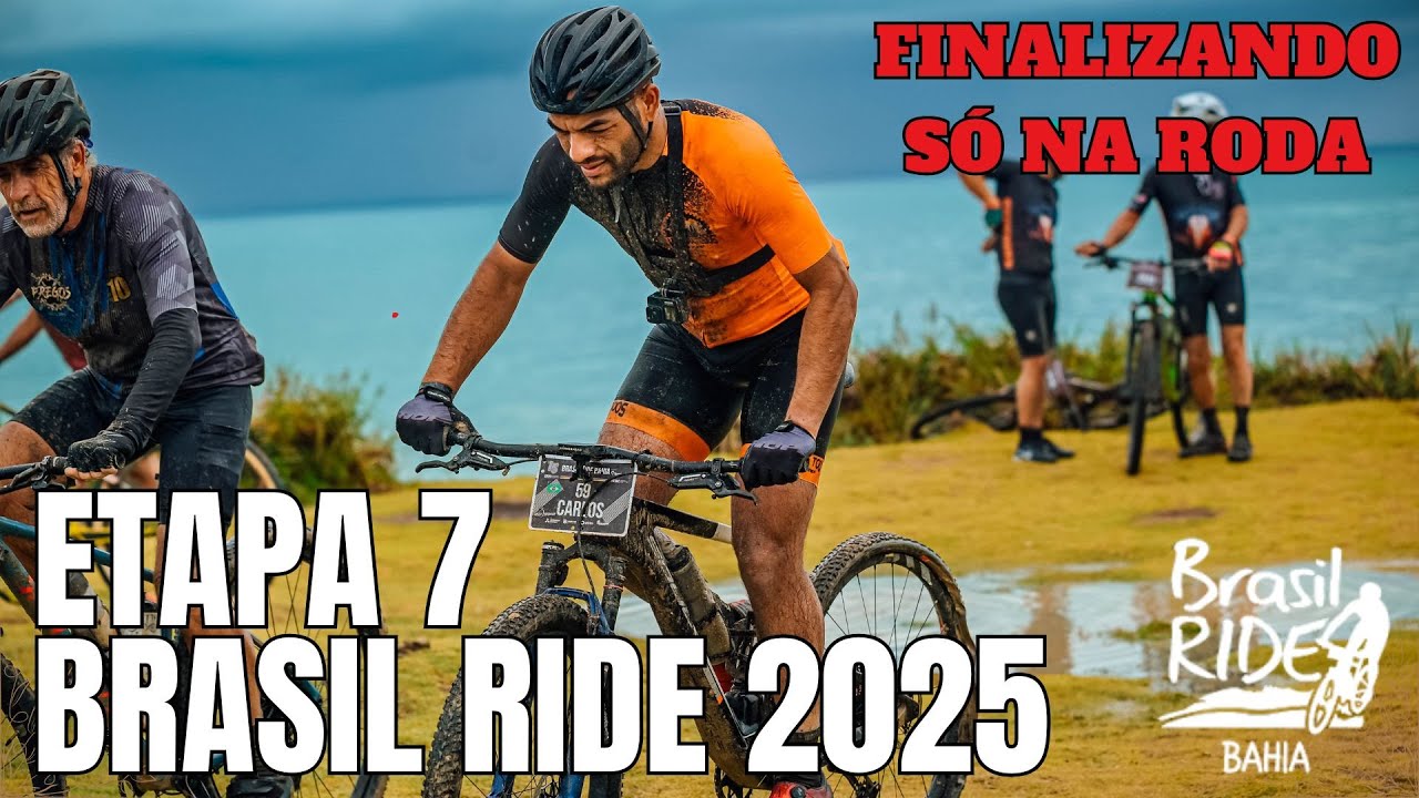 BRASIL RIDE BAHIA 2025 | ETAPA 7 – A GUERRA FINAL! QUEBRA DE RAIOS, PNEU MURCHO E MUITA SUPERAÇÃO!