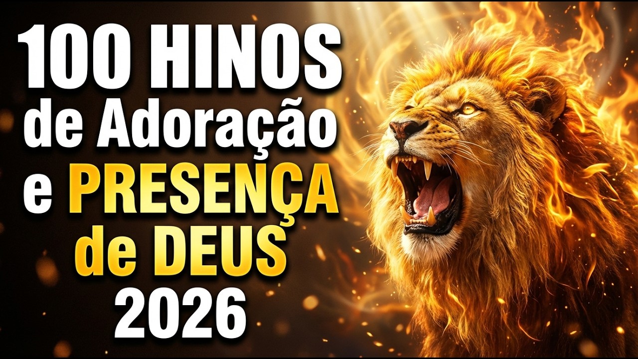 100 Hinos de Adoração para Sentir o Espírito Santo | Louvores de Adoração e Presença de Deus 2026