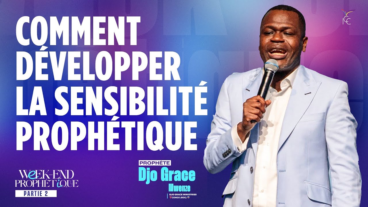 COMMENT DÉVELOPPER LA SENSIBILITÉ PROPHÉTIQUE - Prophète Djo Grace MWENZE