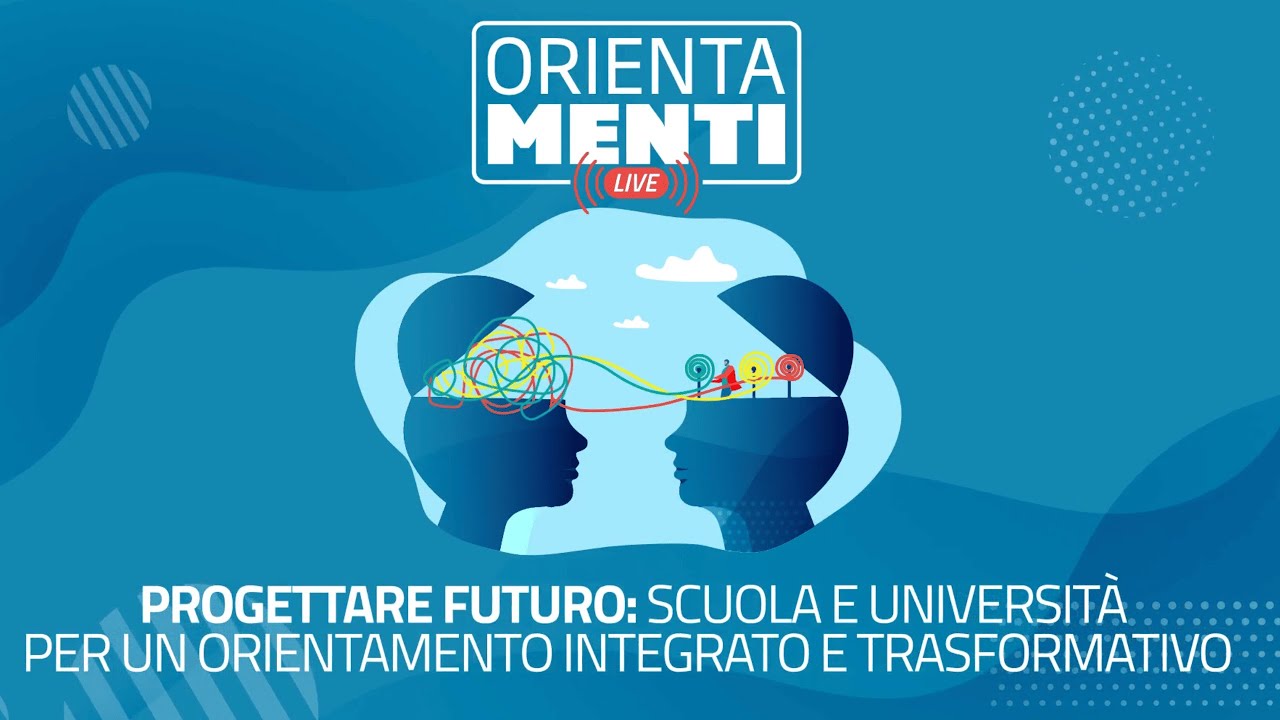 PROGETTARE FUTURO: Scuola e università per un orientamento integrato e trasformativo