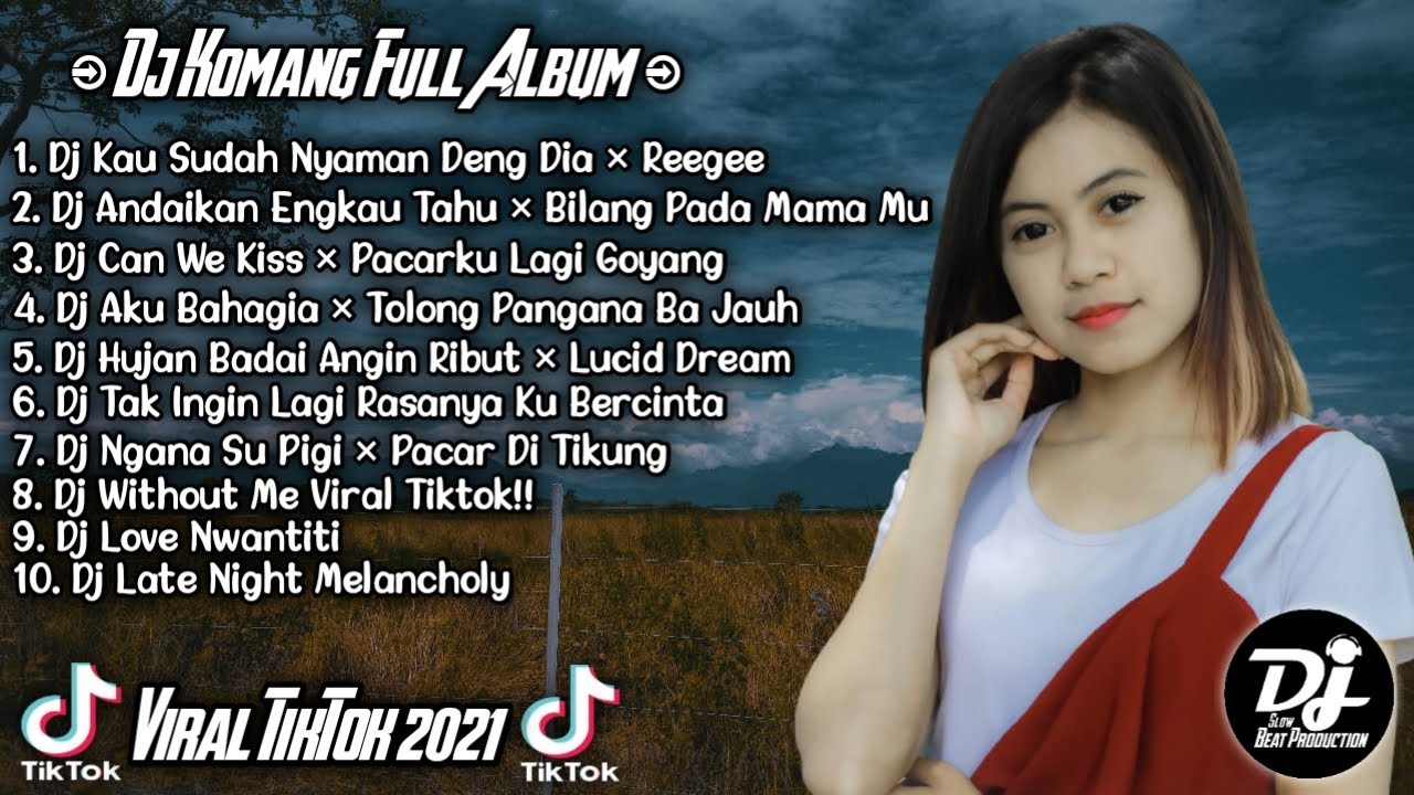Dj Tiktok Terbaru 2021 - Dj Komang Full Album Terbaru 2021