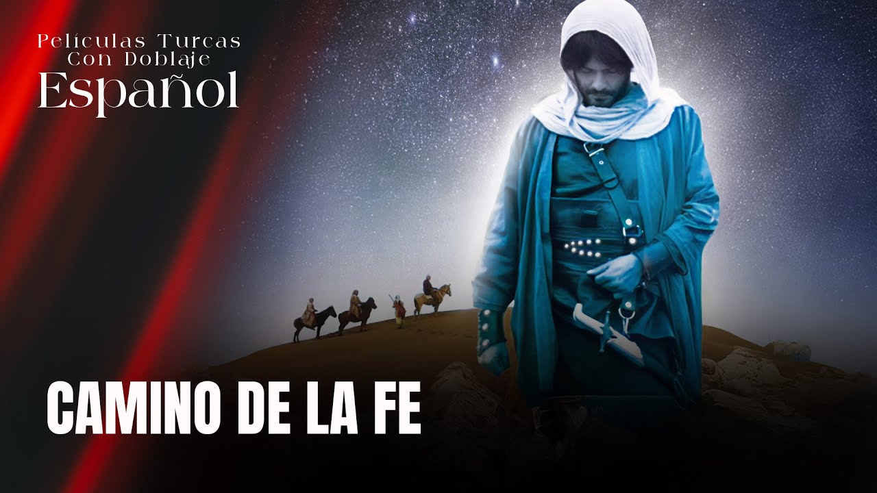 Camino De La Fe - Pel&iacute;cula Turca Doblaje Espa&ntilde;ol - Ebuzer El Gifari